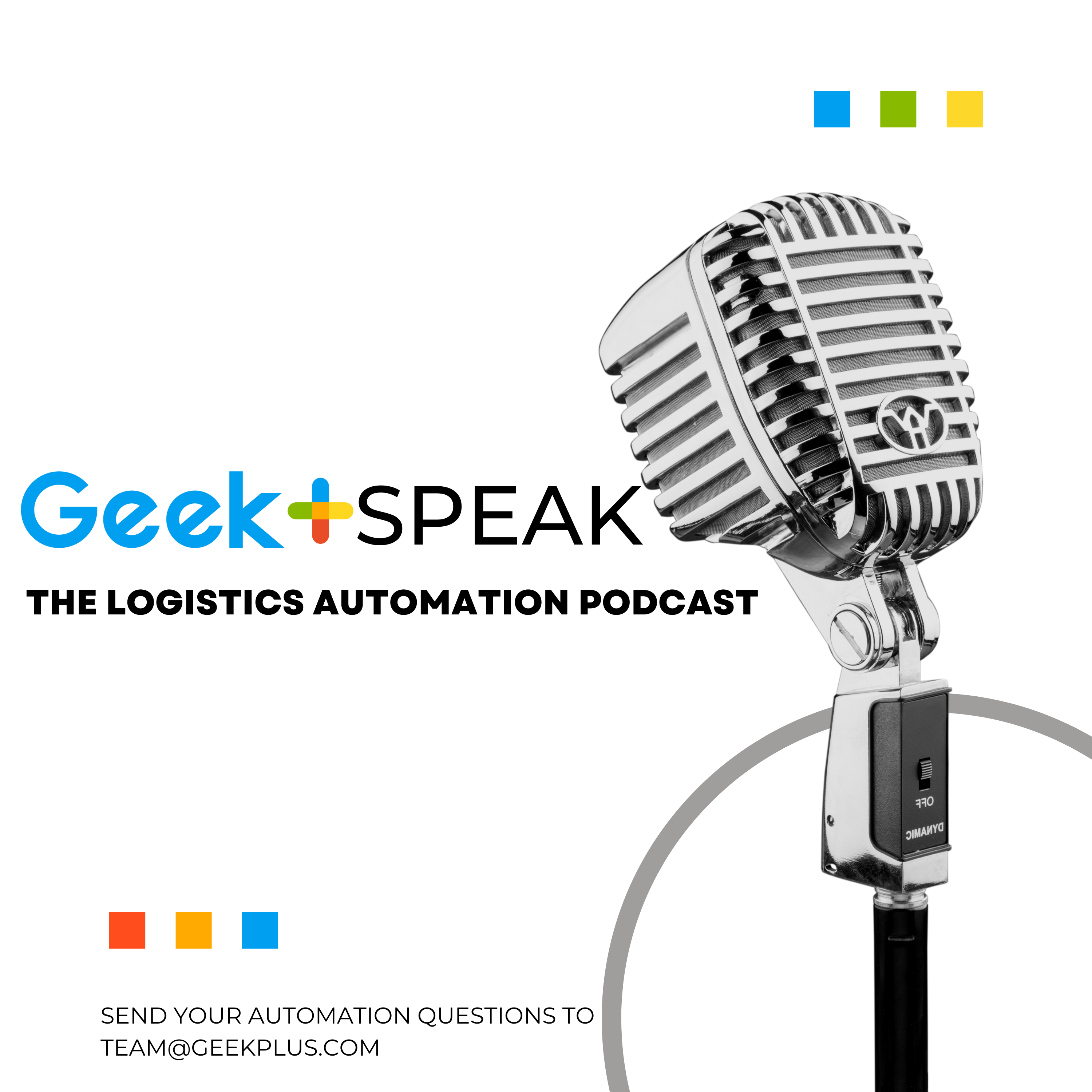 Geek+Speak The Logistics Automation Podcast Episode 1: AMR Flexibility Vs. Robotic Solutions of the Past