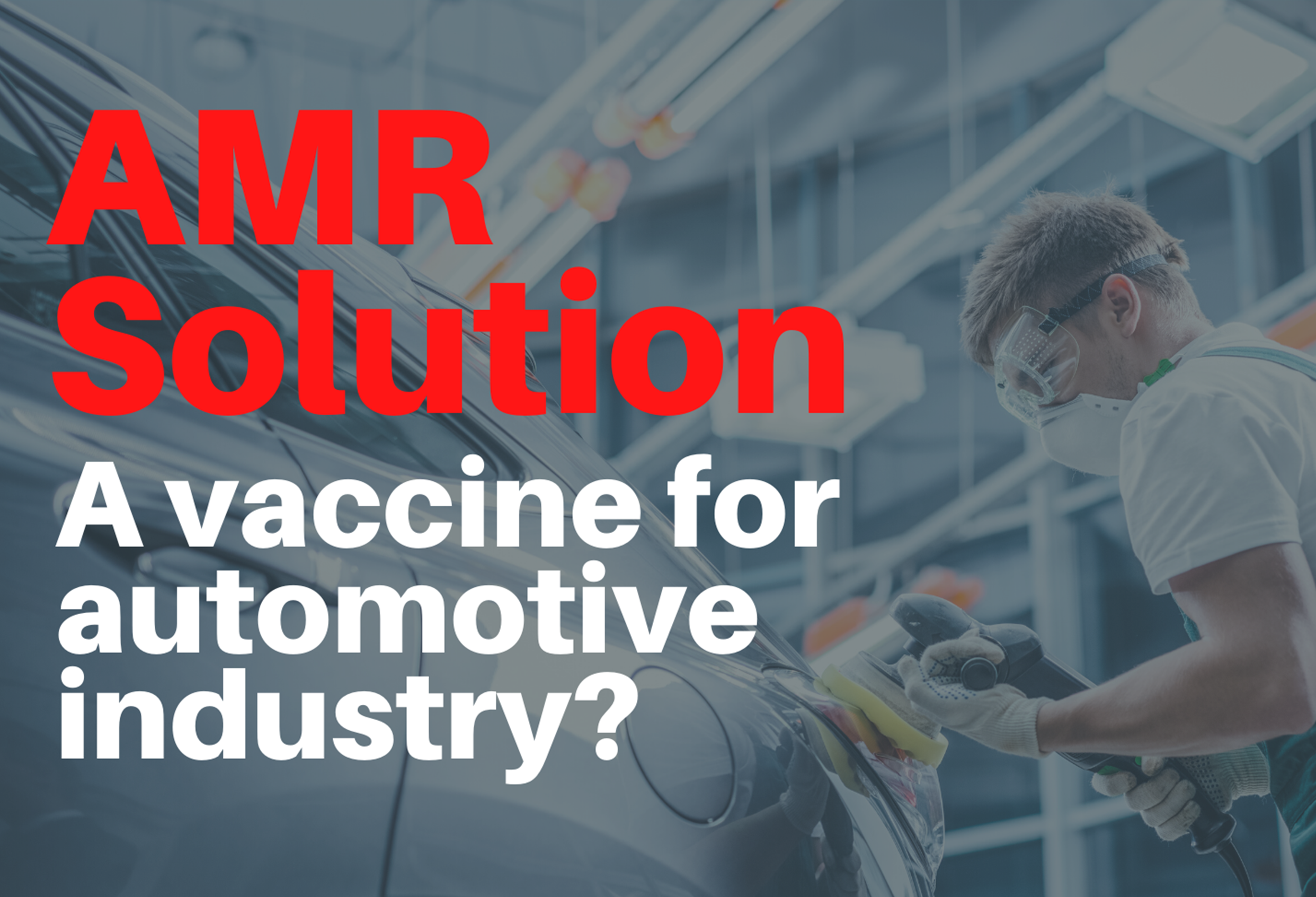 AMR Solution - A vaccine for Automotive Industry?