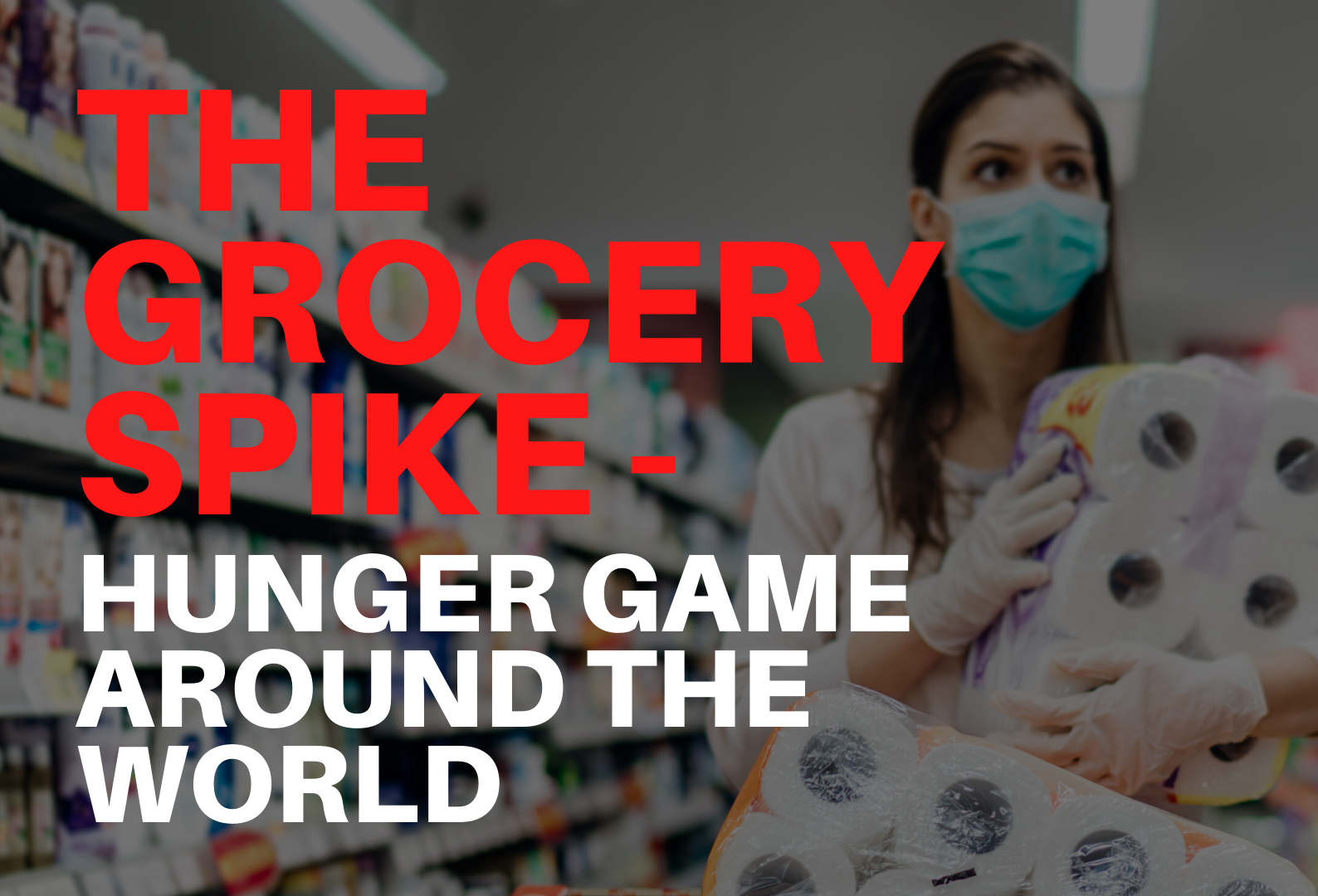 The Grocery Spike : Hunger Game Around the World
